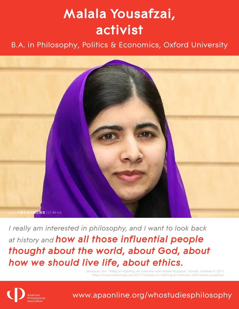 APA Who Studies Philosophy poster: Malala Yousafzai, activist. B.A. Philosophy, Politics and Economics, Oxford University.