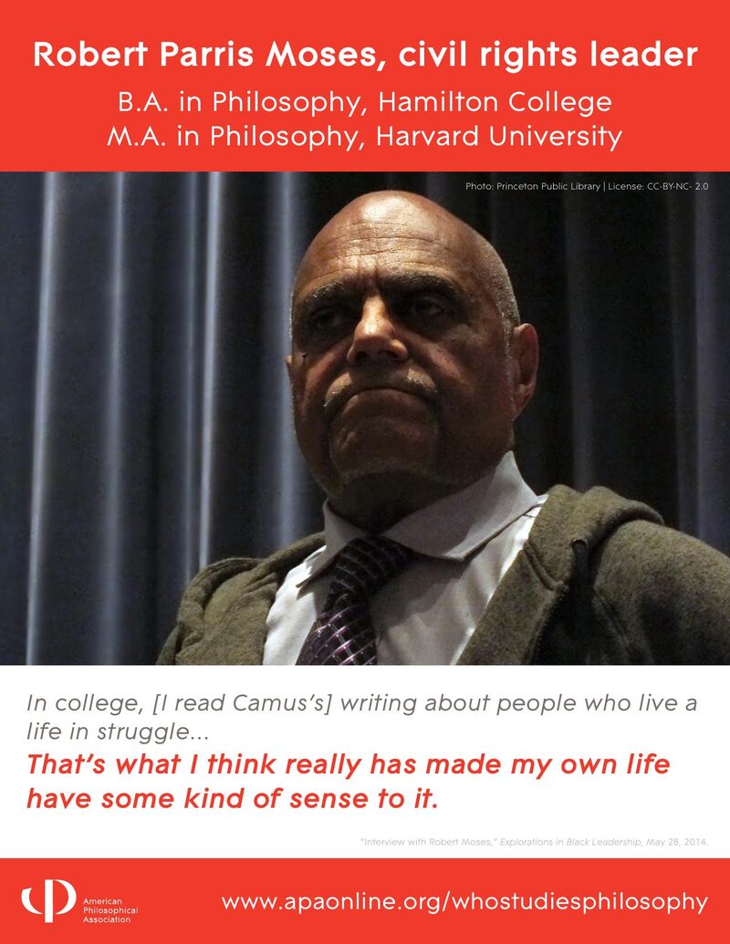APA Who Studies Philosophy poster: Robert Parris Moses, civil rights leader. B.A. Philosophy, Hamilton College; M.A. Philosophy, Harvard University.
