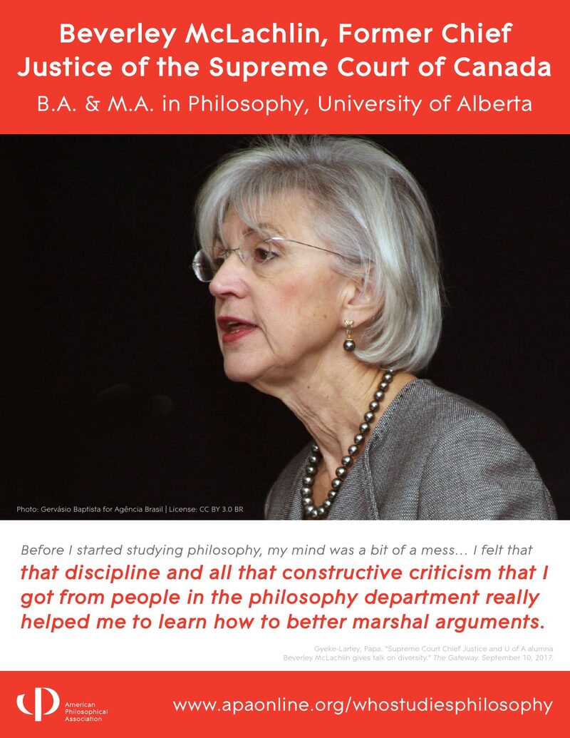 APA Who Studies Philosophy poster: Beverley McLachlin, former Chief Justice, Supreme Court of Canada. B.A. and M.A. Philosophy, University of Alberta.